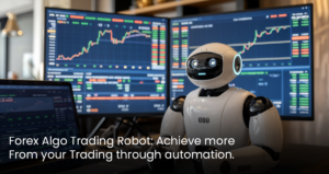 Forex Algo Trading Robot: Achieve More from Your Trading through Automation