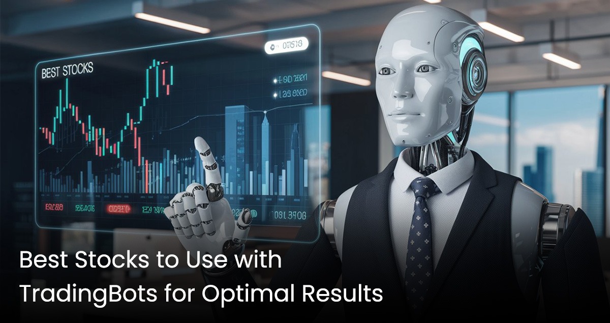 Best Stocks to Use with Trading Bots for Optimal Results