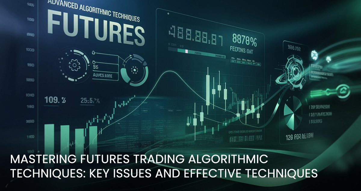 Mastering Futures Trading Algorithmic Techniques: Key Issues and Effective Techniques