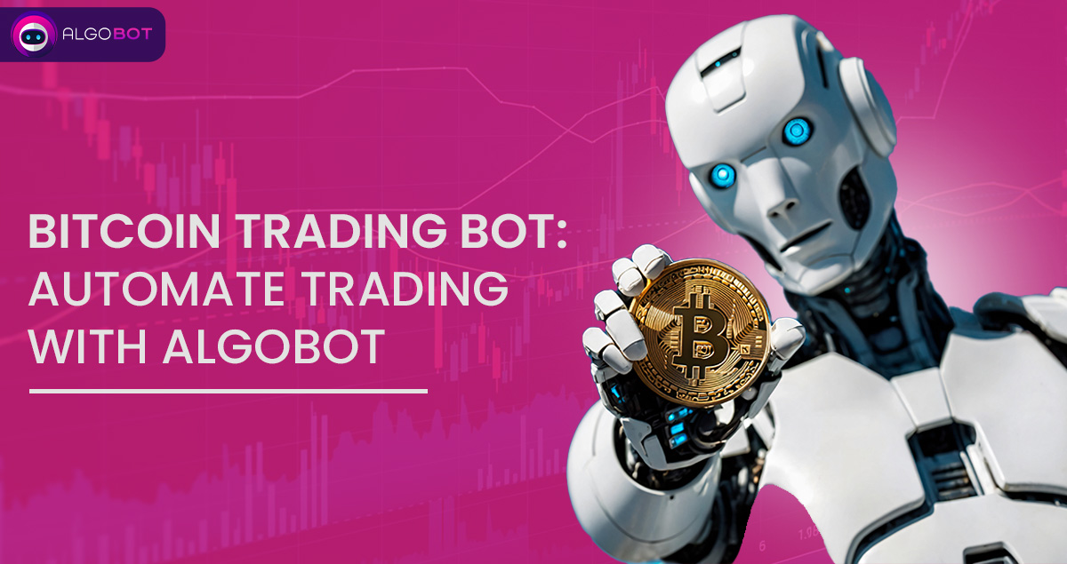 Bitcoin Trading Bot Automate Trading with Algobot