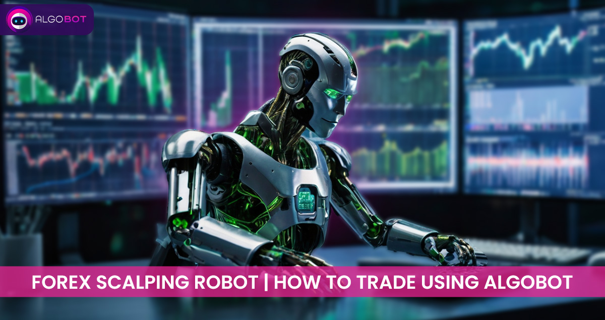 Forex Scalping Robot | How to Trade using Algobot