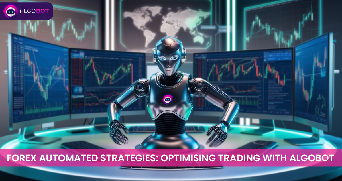 Forex Automated Strategies: Optimising Trading with Algobot