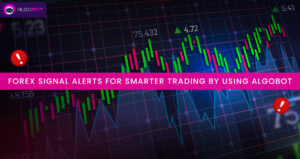 Why Use Forex Signal Alerts for Smarter Trading by Using Algobot