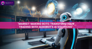 Market-Making Bots: Transform Your Trading with AlgoBot