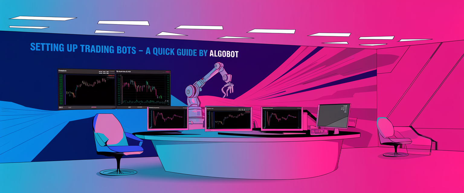 Setting Up Trading Bots – A Quick Guide by AlgoBot