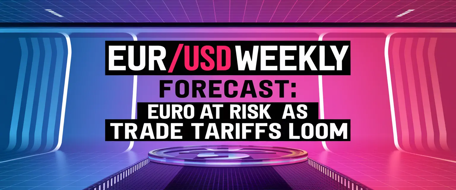 EUR/USD Weekly Forecast : Euro at Risk as Trade Tariffs Loom