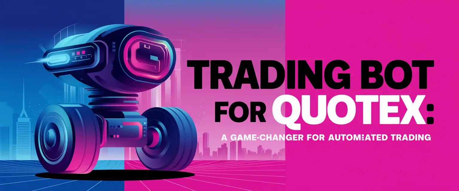 Trading Bot for Quotex: A Game-Changer for Automated Trading