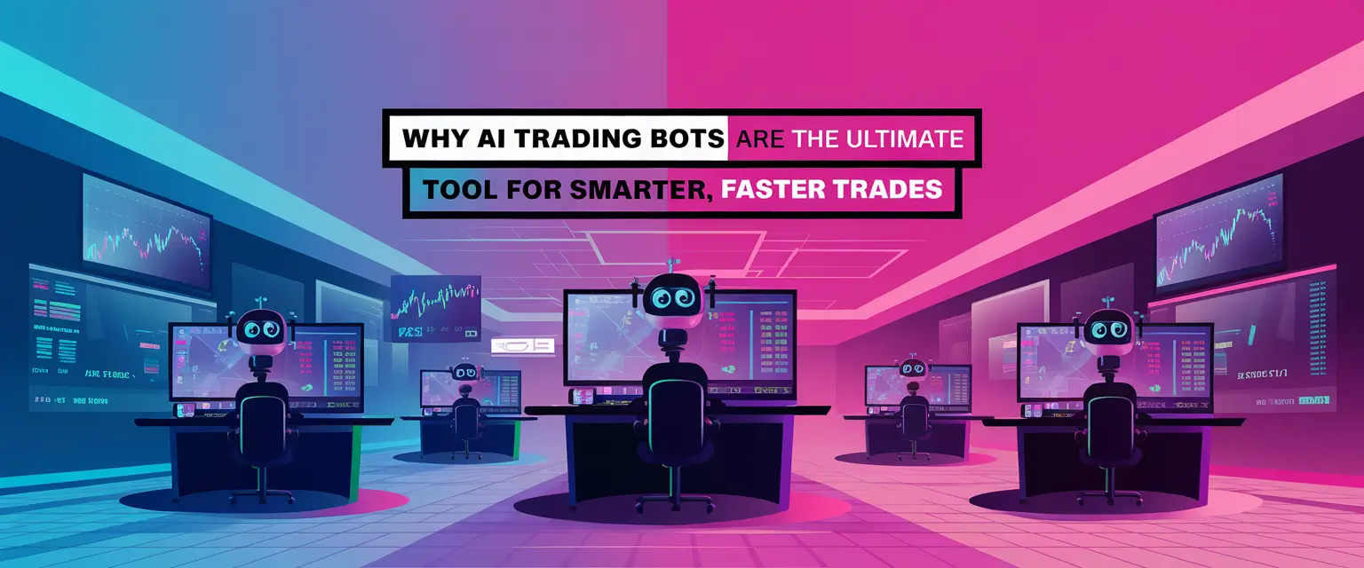 Why AI Trading Bot Are the Ultimate Tool for Smarter, Faster Trades